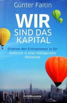 Wir sind das Kapital - Erkenne den Entrepreneur in Dir von Günter Faltin